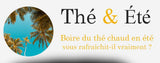 Boire du thé chaud en été vous rafraîchit-il vraiment ?